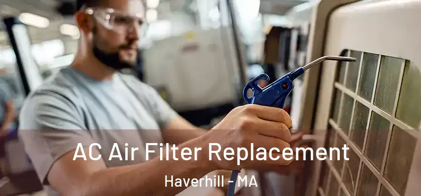 AC Air Filter Replacement Haverhill - MA