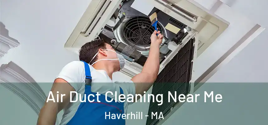  Air Duct Cleaning Near Me Haverhill - MA