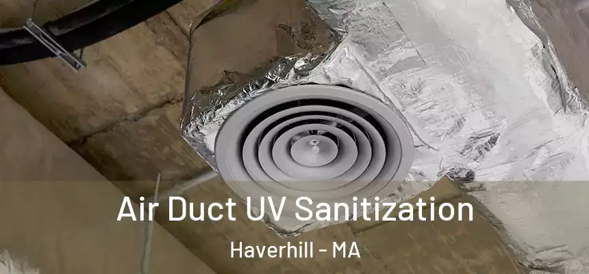  Air Duct UV Sanitization Haverhill - MA