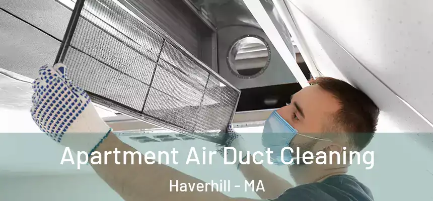 Apartment Air Duct Cleaning Haverhill - MA