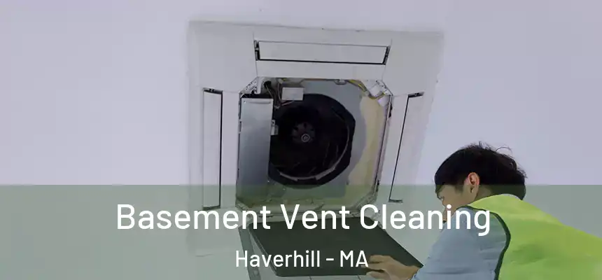 Basement Vent Cleaning Haverhill - MA