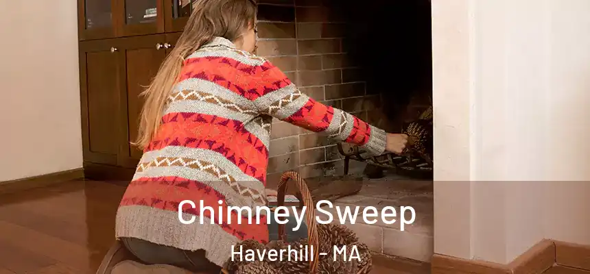 Chimney Sweep Haverhill - MA