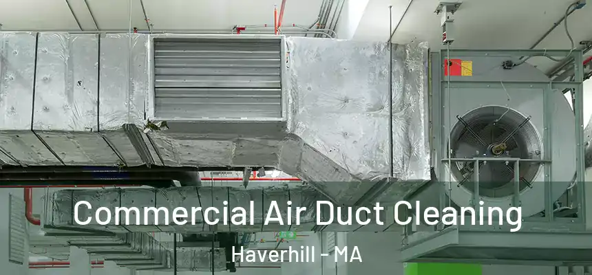  Commercial Air Duct Cleaning Haverhill - MA