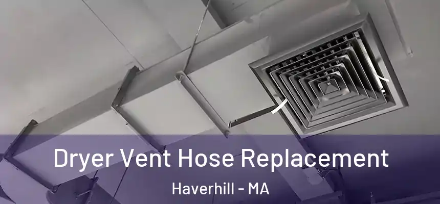 Dryer Vent Hose Replacement Haverhill - MA