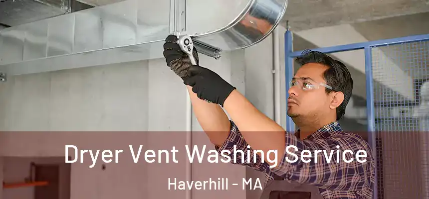 Dryer Vent Washing Service Haverhill - MA