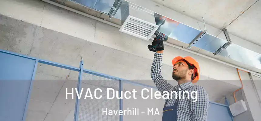  HVAC Duct Cleaning Haverhill - MA
