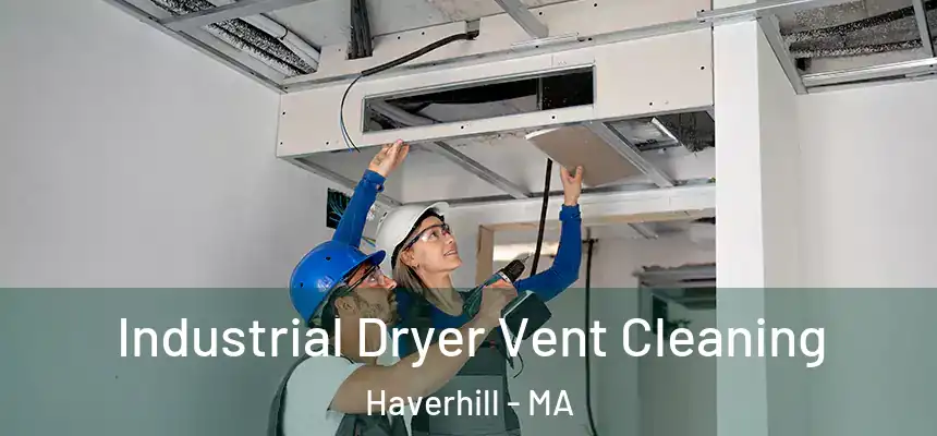 Industrial Dryer Vent Cleaning Haverhill - MA