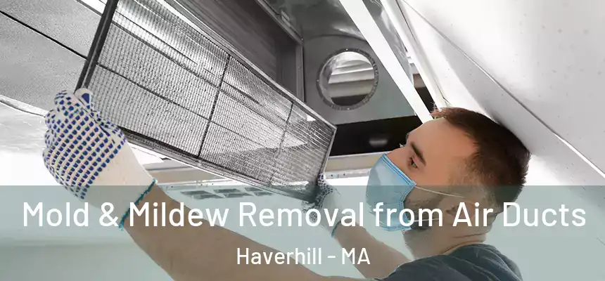 Mold & Mildew Removal from Air Ducts Haverhill - MA