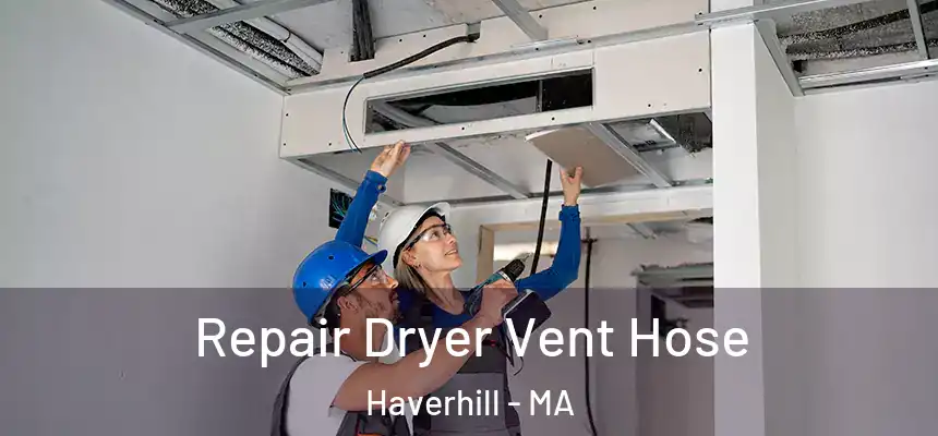 Repair Dryer Vent Hose Haverhill - MA