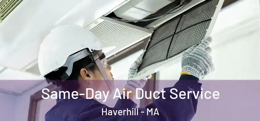  Same-Day Air Duct Service Haverhill - MA
